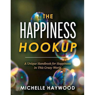 The Happiness Hookup - by  Michelle Haywood (Paperback)