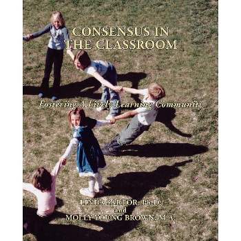 Consensus in the Classroom - by  L Sartor & M Y Brown (Paperback)