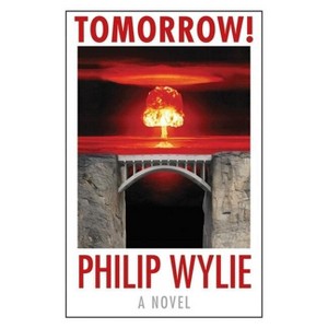 Tomorrow! - (Beyond Armageddon) by  Philip Wylie (Paperback) - 1 of 1