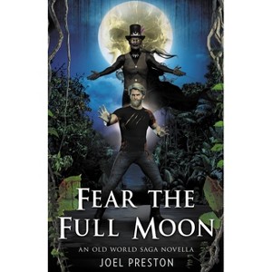Fear the Full Moon - (Old World Saga) by  Joel Adam Adam Preston (Paperback) - 1 of 1