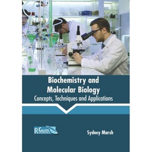 Biochemistry and Molecular Biology: Concepts, Techniques and Applications - by  Sydney Marsh (Hardcover) - 1 of 1