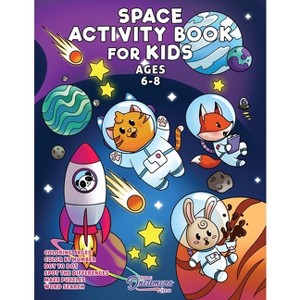 Space Activity Book for Kids Ages 6-8 - (Fun Activities for Kids) by  Young Dreamers Press (Paperback) - 1 of 1
