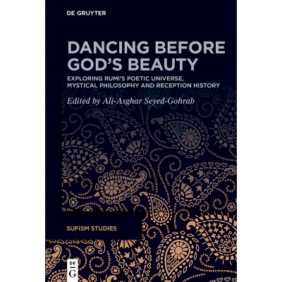 Dancing Before God's Beauty - (Sufism Studies) by  Ali-Asghar Seyed-Gohrab (Hardcover)