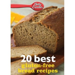 Betty Crocker 20 Best Gluten-Free Bread Recipes - (Betty Crocker eBook Minis) by  Betty Ed D Crocker (Paperback) - 1 of 1