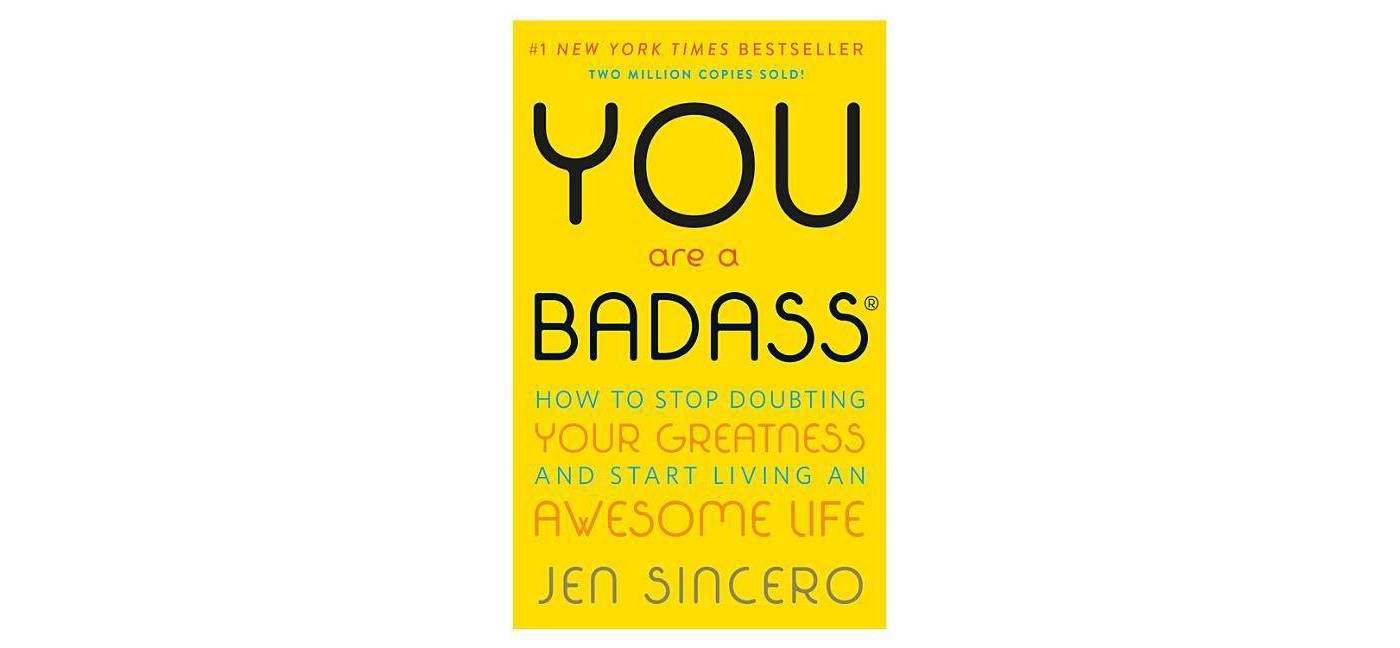 You Are a Badass: How to Stop Doubting Your Greatness and Start Living an Awesome Life (Paperback) by Jen Sincero - image 1 of 4