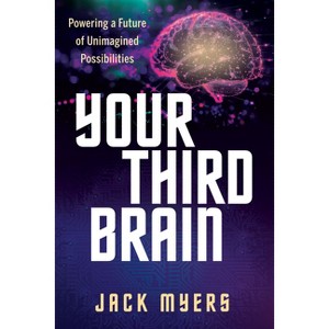 Your Third Brain - by  Jack Myers (Paperback) - 1 of 1