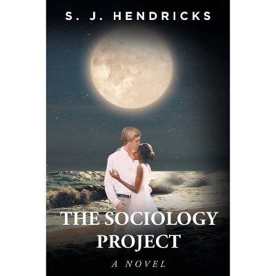 The Sociology Project - by  S J Hendricks (Paperback)