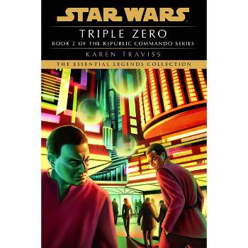 Triple Zero: Star Wars Legends (Republic Commando) - (Star Wars: Republic Commando - Legends) by  Karen Traviss (Paperback)