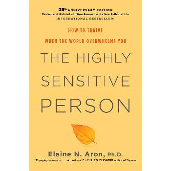 The Highly Sensitive Person - by  Elaine N Aron (Hardcover)