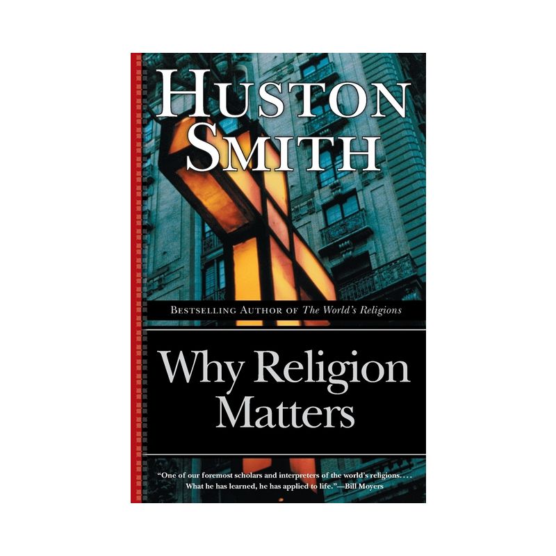 Why Religion Matters - by  Huston Smith (Paperback), 1 of 2