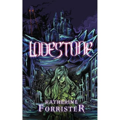 Lodestone - by  Katherine Forrister (Paperback)