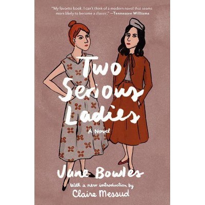 Two Serious Ladies - by  Jane Bowles (Paperback)