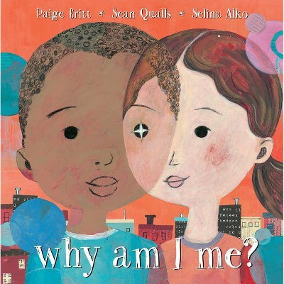 Why Am I Me? - by  Paige Britt (Hardcover)