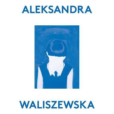 Aleksandra Waliszewska: 2000 Words - by  Karen Marta & Massimiliano Gioni (Paperback)