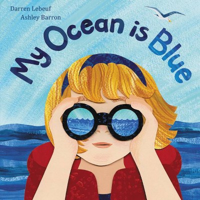 My Ocean Is Blue - by  Darren Lebeuf (Hardcover)