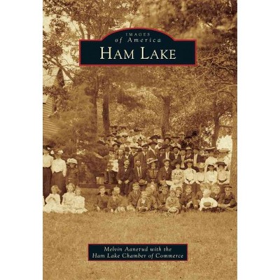 Ham Lake - by Melvin Aanerud (Paperback)