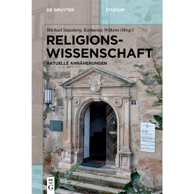 Religionswissenschaft - (De Gruyter Studium) by  Michael Stausberg & Katharina Wilkens (Paperback)