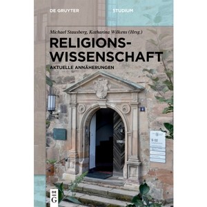 Religionswissenschaft - (De Gruyter Studium) by  Michael Stausberg & Katharina Wilkens (Paperback) - 1 of 1