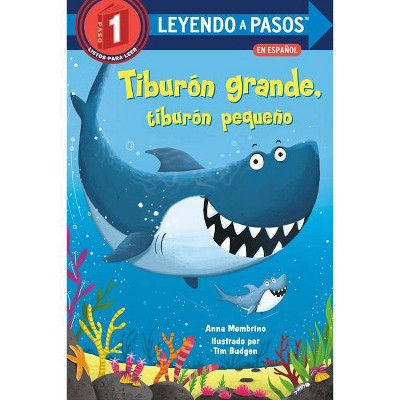 Tiburón Grande, Tiburón Pequeño (Big Shark, Little Shark Spanish Edition) - (Leyendo a Pasos (Step Into Reading)) by  Anna Membrino (Paperback)