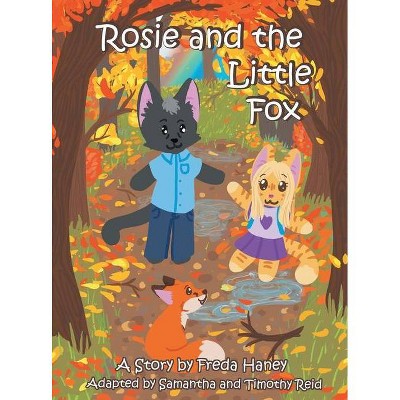 Rosie and the Little Fox - (Rosie's Adventures) by  Samantha Reid & Timothy Reid (Hardcover)