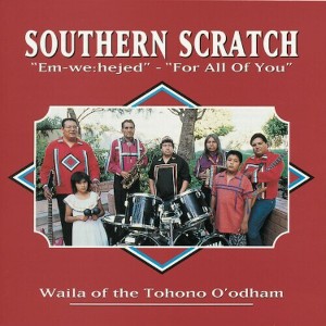 Southern Scratch - For All Of You - "Em-We:hejed": Waila Of The Tohono O'odham (CD) - 1 of 1
