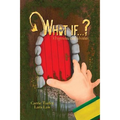 What if...? - (Poppenohna Land Adventures) by  Carrie Turley (Paperback)