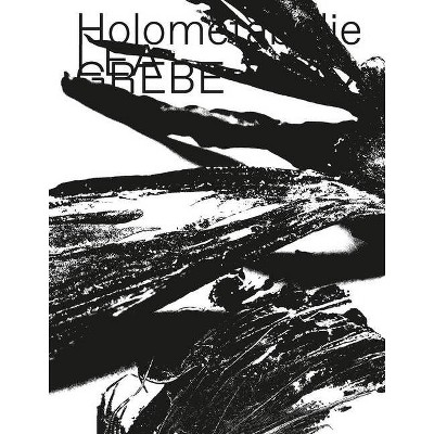 Lea Grebe: Holometabolie - by  Friedrich Meschede (Hardcover)