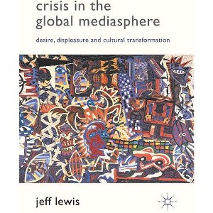 Crisis in the Global Mediasphere - by  J Lewis (Hardcover) - 1 of 1