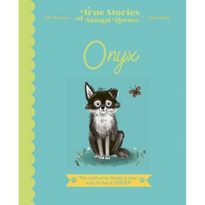 Onyx - (True Stories of Animal Heroes) by  Vita Murrow (Hardcover)