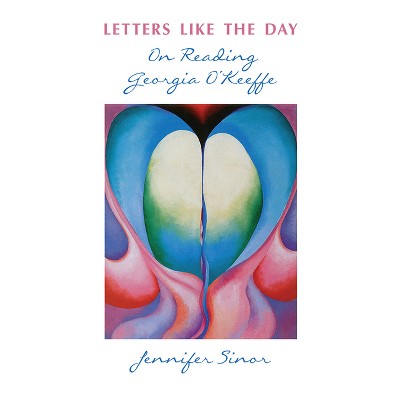 Letters Like the Day - by  Jennifer Sinor (Paperback)