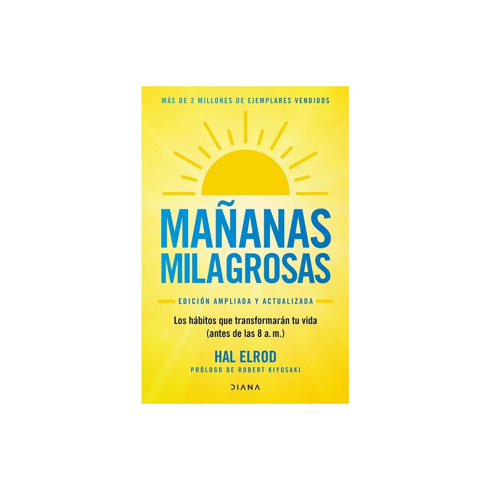 Maanas Milagrosas: Los 6 Hbitos Que Cambiarn Tu Vida Antes de Las 8 Am (Edicin Ampliada Y Actualizada) / The Miracle Morning (Updated and