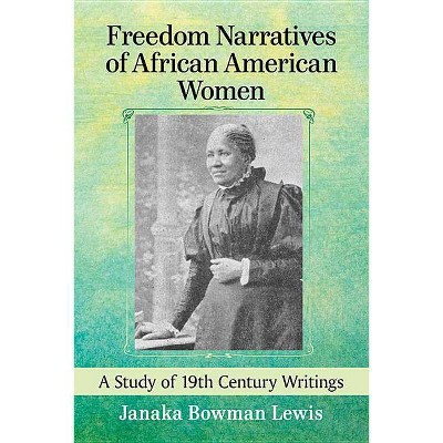 Freedom Narratives of African American Women - by  Janaka Bowman Lewis (Paperback)