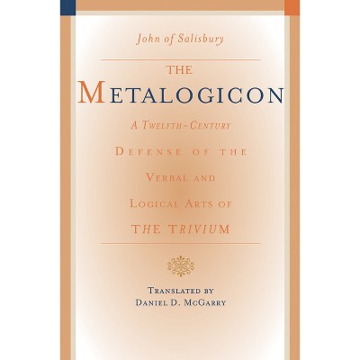 The Metalogicon - by  John of Salisbury (Paperback)