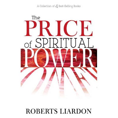 The Price of Spiritual Power - by  Roberts Liardon (Paperback)