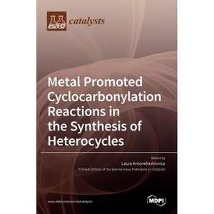 Metal Promoted Cyclocarbonylation Reactions in the Synthesis of Heterocycles - (Hardcover) - 1 of 1