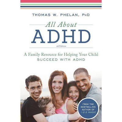 All about ADHD - 3rd Edition by  Thomas Phelan (Paperback)