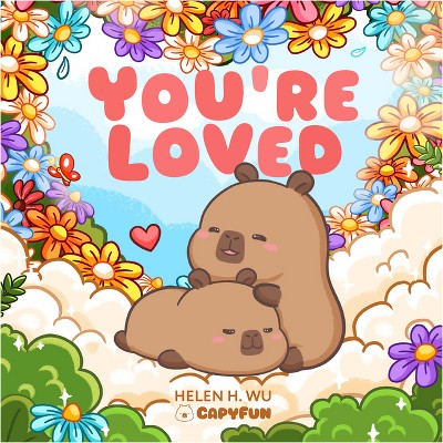 You're Loved - (Capy Capybara) by  Helen H Wu (Board Book)