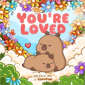 You're Loved - (Capy Capybara) by  Helen H Wu (Board Book) - 1 of 1