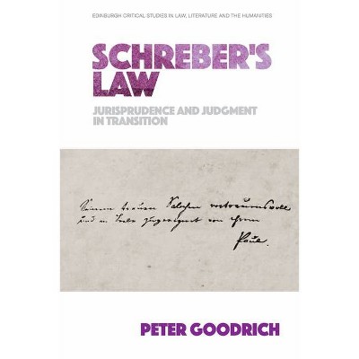 Schreber's Law - (Edinburgh Critical Studies in Law, Literature and the Humanities) by  Peter Goodrich (Paperback)