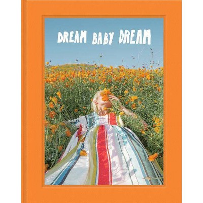 Dream Baby Dream - (Hardcover)