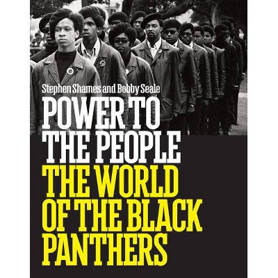 Power to the People: The World of the Black Panthers - by  Bobby Seale (Hardcover)