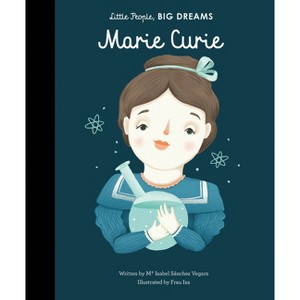 Marie Curie - (Little People, Big Dreams) by Maria Isabel Sanchez Vegara - 1 of 1