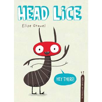 Head Lice - (Disgusting Critters) by  Elise Gravel (Hardcover)