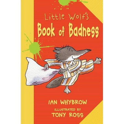 Little Wolf's Book of Badness - (Little Wolf Adventures) by  Ian Whybrow (Paperback)