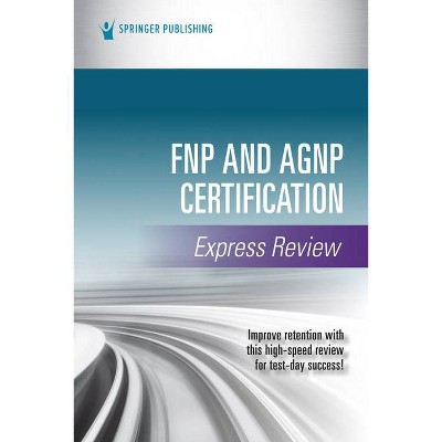 Fnp and Agnp Certification Express Review - by  Springer Publishing Company (Paperback)