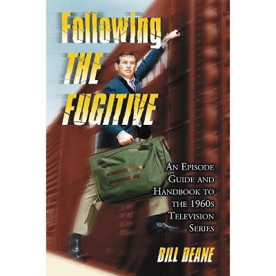 Following The Fugitive - by  Bill Deane (Paperback)