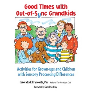 Good Times with Out-Of-Sync Grandkids - by  Carol Stock Kranowitz (Paperback) - 1 of 1