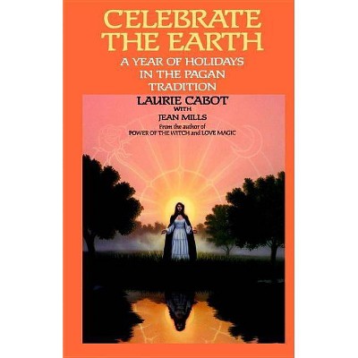 Celebrate the Earth - by  Laurie Cabot (Paperback)