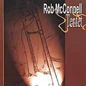 Rob McConnell - Rob McConnell Tentet (CD) - 1 of 1