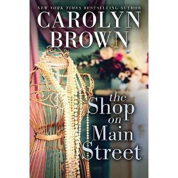 The Shop on Main Street - by  Carolyn Brown (Paperback)